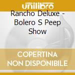 Rancho Deluxe - Bolero S Peep Show cd