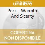 Pezz - Warmth And Sicerity cd musicale di Pezz