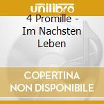 4 Promille - Im Nachsten Leben cd musicale di 4 Promille