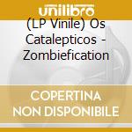 (LP Vinile) Os Catalepticos - Zombiefication lp vinile