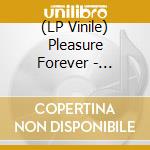 (LP Vinile) Pleasure Forever - Goodnight vinile