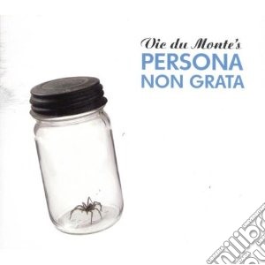 Vic Du Monte's Persona Non Grata - Vic Du Monte's Persona Non Grata cd musicale di VIC DUMONTE'S - PERS