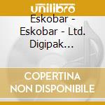 Eskobar - Eskobar - Ltd. Digipak Edition cd