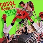 Gogol Bordello - Super Taranta cd