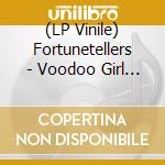 (LP Vinile) Fortunetellers - Voodoo Girl (7