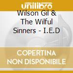 Wilson Gil & The Wilful Sinners - I.E.D cd