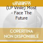 (LP Vinile) Most - Face The Future lp vinile di Most