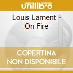 Louis Lament - On Fire cd