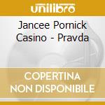 Jancee Pornick Casino - Pravda cd