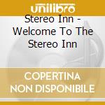 Stereo Inn - Welcome To The Stereo Inn cd