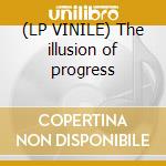 (LP VINILE) The illusion of progress cd