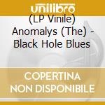 (LP Vinile) Anomalys (The) - Black Hole Blues vinile