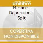 Mesrine | Depression - Split cd musicale di Mesrine | Depression