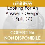 Looking For An Answer - Overpo - Split (7') cd