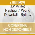 (LP Vinile) Nashgul / World Downfall - Split (7') vinile