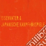 Japanische Kampfhorspiele / Eisenvater - Split cd