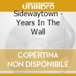 Sidewaytown - Years In The Wall cd musicale di SIDEWAYTOWN