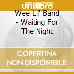Wee Lil' Band - Waiting For The Night cd