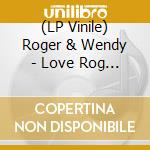 (LP Vinile) Roger & Wendy - Love Rog And Wem vinile