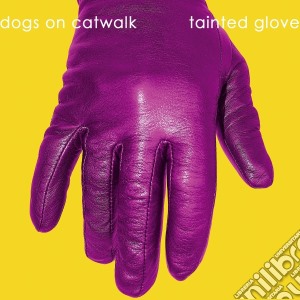 Dogs On Catwalk - Tainted Glove cd musicale di Dogs On Catwalk