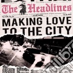 Headlines (The) - Making Love To The City