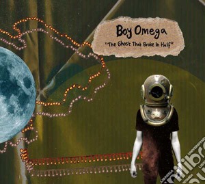 Boy Omega - The Ghost That Broke In Half cd musicale di Boy Omega