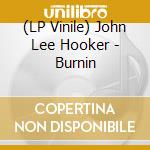 (LP Vinile) John Lee Hooker - Burnin lp vinile di John Lee Hooker