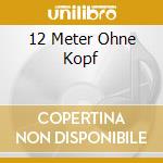 12 Meter Ohne Kopf cd