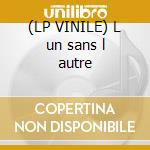 (LP VINILE) L un sans l autre cd