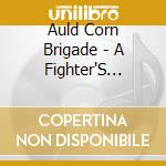 Auld Corn Brigade - A Fighter'S Lullabies cd musicale di Auld Corn Brigade
