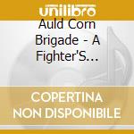 Auld Corn Brigade - A Fighter'S Lullabies cd