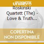 Roskinski Quartett (The) - Love & Truth & Death & Dancing cd musicale di Roskinski Quartett (The)