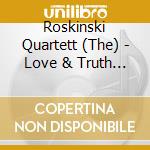 Roskinski Quartett (The) - Love & Truth & Death & Dancing cd