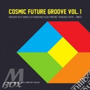 Cosmic Future Groove 1 / Various cd musicale di Artisti Vari