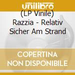 (LP Vinile) Razzia - Relativ Sicher Am Strand