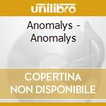 Anomalys - Anomalys cd musicale di Anomalys
