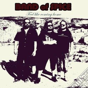 Band Of Spice - Feel Like Coming Home cd musicale di Band of spice