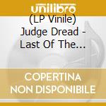 (LP Vinile) Judge Dread - Last Of The Skinheads