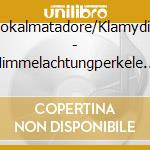 Lokalmatadore/Klamydia - Himmelachtungperkele (2 Cd) cd
