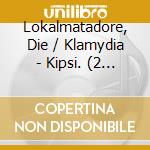 Lokalmatadore, Die / Klamydia - Kipsi. (2 Cd) cd