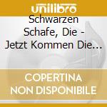 Schwarzen Schafe, Die - Jetzt Kommen Die Jahre cd