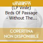 (LP Vinile) Birds Of Passage - Without The World lp vinile di Birds of passage