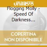 Flogging Molly - Speed Of Darkness [Special Edition] cd musicale di Flogging Molly
