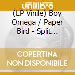 (LP Vinile) Boy Omega / Paper Bird - Split (7