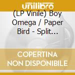 (LP Vinile) Boy Omega / Paper Bird - Split (7') vinile