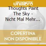 Thoughts Paint The Sky - Nicht Mal Mehr Wir Selbst cd