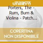 Porters, The - Rum, Bum & Violina - Patch Edition cd musicale di Porters, The