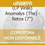 (LP Vinile) Anomalys (The) - Retox (7') vinile