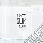 I Hate Our Freedom - This Year'S Best Disaster cd