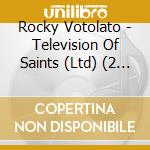 Rocky Votolato - Television Of Saints (Ltd) (2 Cd) cd